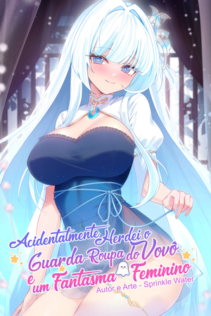 Acidentalmente Herdei o Guarda-Roupa do Vovô e um Fantasma Feminino Capa