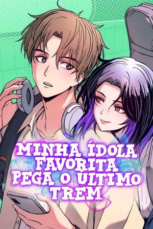 Minha idola Favorita Pega O ultimo trem Capa